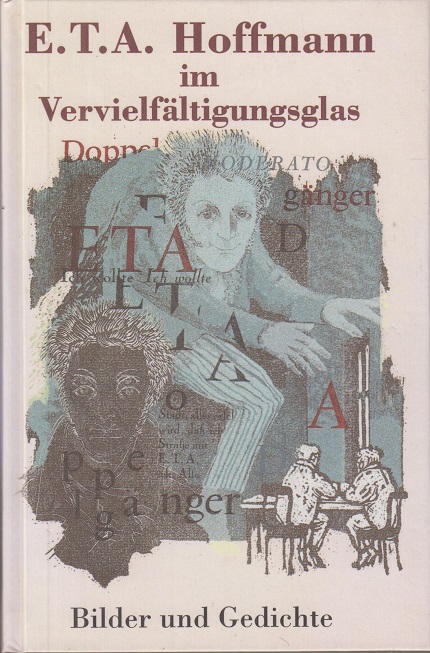 E.T.A. Hoffmann im Vervielfältigungsglas: Bilder und Gedichte. - Segebrecht (Hrsg)., Wulf
