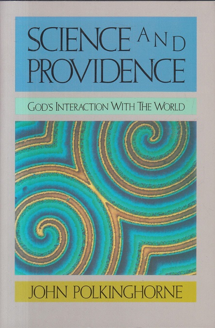 Science and Providence : Gods Interaction with the World - Polkinghorne, J. C.
