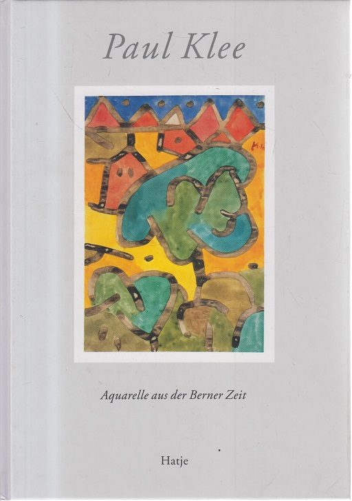 Aquarelle aus der Berner Zeit 1933-1940 Herausg, Tilman Osterwold und Thomas Knubben - Klee, Paul