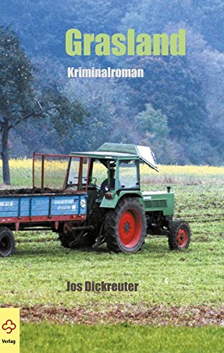 Grasland : Kriminalroman.  1. Aufl. - Dickreuter, Jos