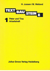 Textbausteine. Bd. 1: Peter und Tina. Arbeitsheft, Bd. 2: Uli und Gabi. Arbeitsheft, Bd. 3/4: Peter, Tina und Uli. Arbeitsheft. - Jussen, H., M. Weiland H. Kreye u. a.