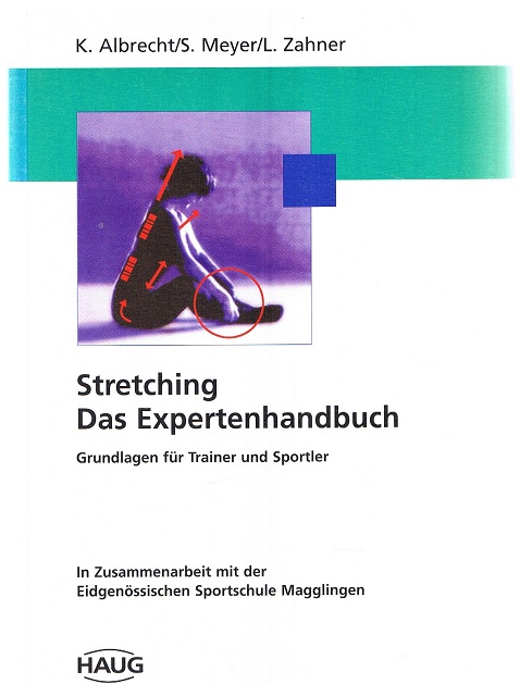 Stretching : das Expertenhandbuch ; Grundlagen für Trainer und Sportler. - Albrecht, Karin, Stephan Meyer und Lukas Zahner