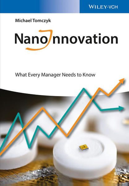 NanoInnovation: What Every Manager Needs to Know What Every Manager Needs to Know 1. Auflage - Tomczyk, Michael