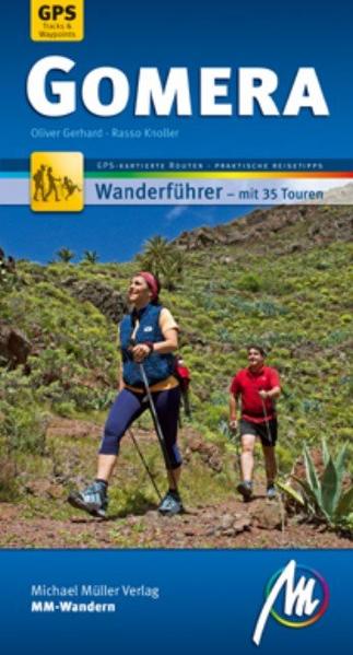 Gomera MM-Wandern: Wanderführer mit GPS-kartierten Routen. Wanderführer mit GPS-kartierten Routen. - Knoller, Rasso und Oliver Gerhard