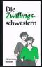 Die Zwillingsschwestern: Ein Schicksalsroman. - - Johannes Nintzel