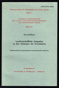 Landwirtschaftliche Integration in den Subtropen der Sowjetunion: Überbetriebliche Zusammenarbeit im transkaukasischen Agrarraum. - - Stadelbauer, Jörg