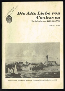 Die Alte Liebe von Cuxhaven: Baukalender von 1725 bis 1988. - - Pattberg, Joachim