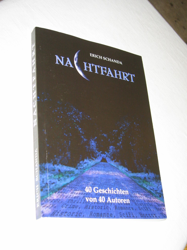 Nachtfahrt. 40 Geschichten von 40 Autoren  Erste Ausgabe - Schanda, Erich (Hg.)