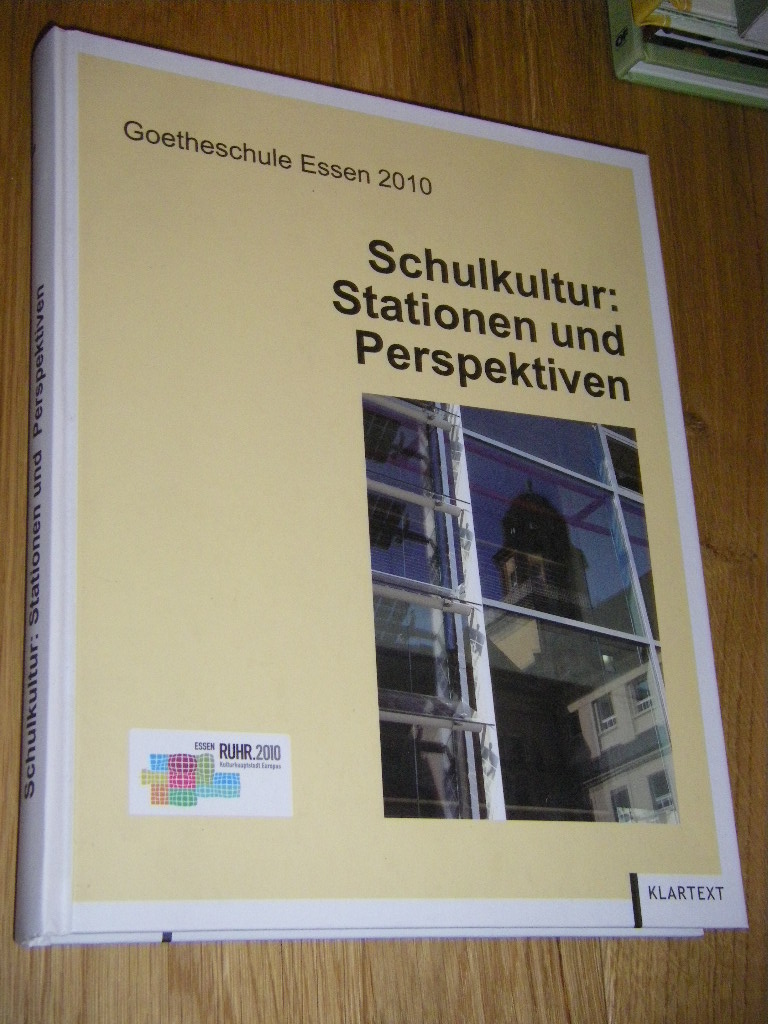 Goetheschule 2010. Schulkultur: Stationen und Perspektiven  Erste Auflage - Bittner, Vera/Goltsche, Patrick M./Franke, Michael (Hg.)