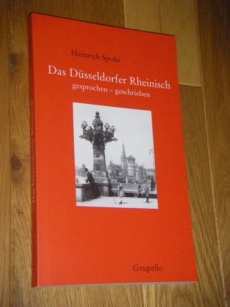 Das Düsseldorfer Rheinisch. Gesprochen - geschrieben  Erste Auflage - Spohr, Heinrich