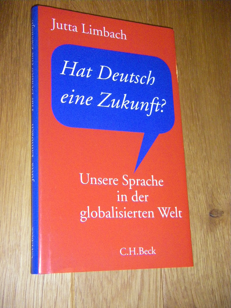 Hat Deutsch eine Zukunft? Unsere Sprache in der globalisierten Welt (signiert)  Erste Auflage - Limbach, Jutta