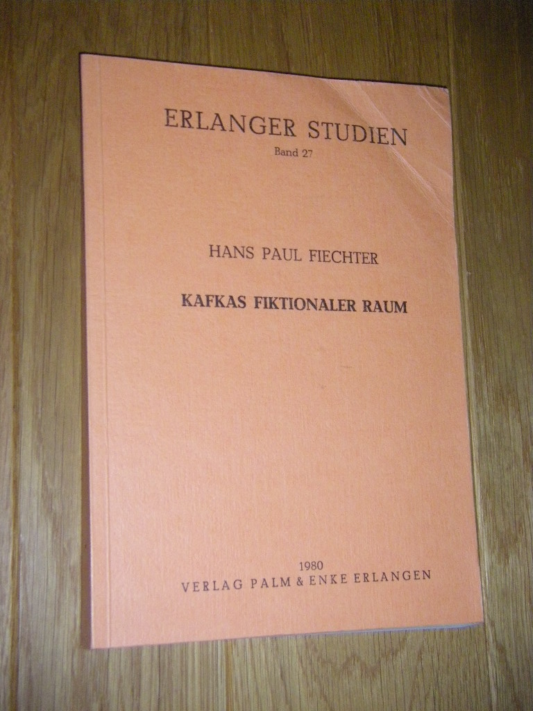 Kafkas fiktionaler Raum  Erste Auflage - Fiechter, Hans Paul