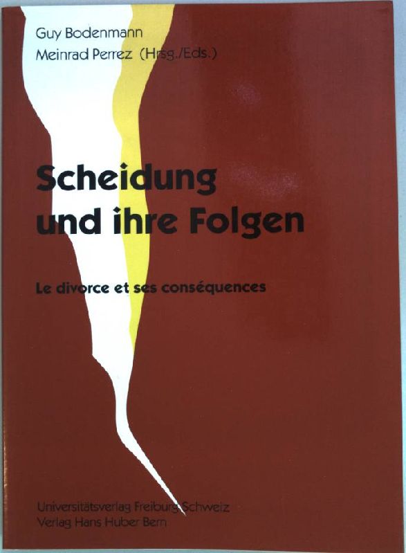 Scheidung und ihre Folgen = Le divorce et ses conséquences. Freiburger Beiträge zur Familienforschung ; Bd. 4 - Bodenmann, Guy [Hrsg.]