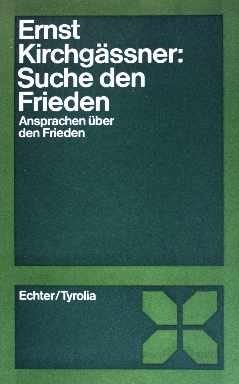 Suche den Frieden : Ansprachen über d. Frieden. - Kirchgässner, Ernst [Hrsg.]