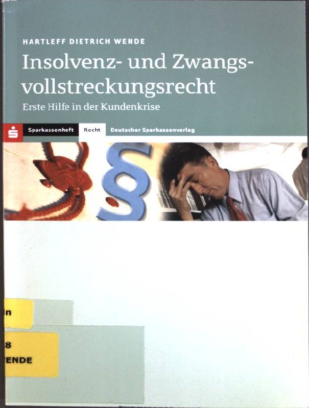 Insolvenz- und Zwangsvollstreckungsrecht : Erste Hilfe in der Kundenkrise. - Wende, Hartleff Dietrich