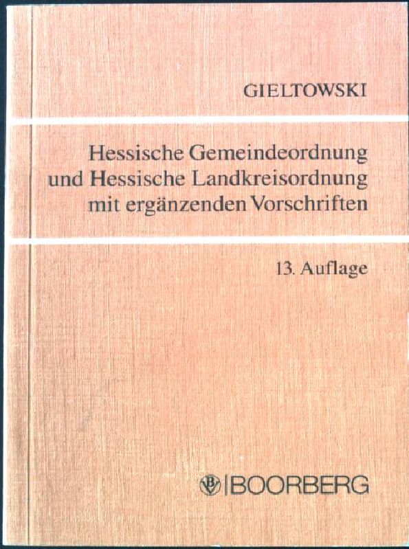 Hessische Gemeindeordnung und Hessische Landkreisordnung : Textausgabe. - Müller, Karlheinz [Begr.] und Stefan [Hrsg.] Gieltowski