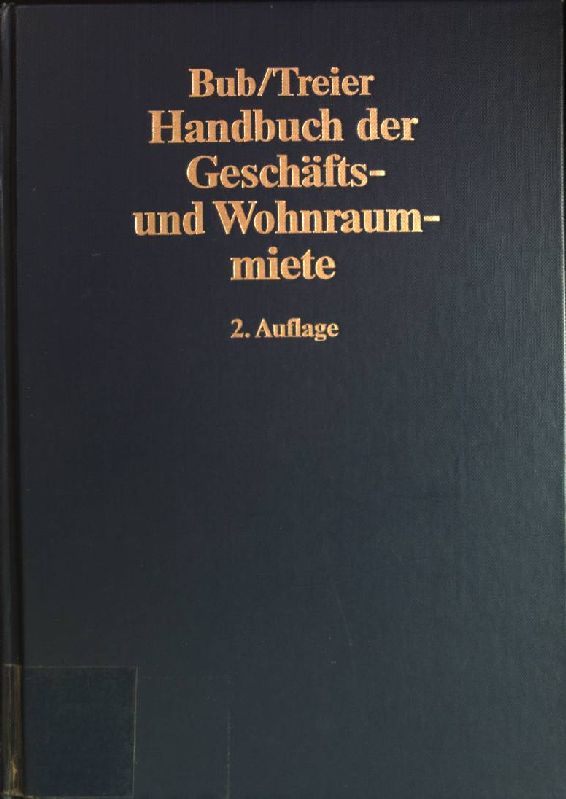 Handbuch der Geschäfts- und Wohnraummiete  2. Auflage - Bub, Wolf-Rüdiger und Gerhard Treier