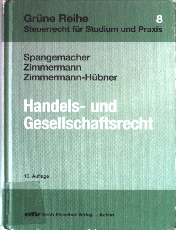 Handels- und Gesellschaftsrecht  : europäisches Gesellschaftsrecht. Grüne Reihe Band 8. 10. Aufl. - Zimmermann, Reimar und Petra Zimmermann-Hübner