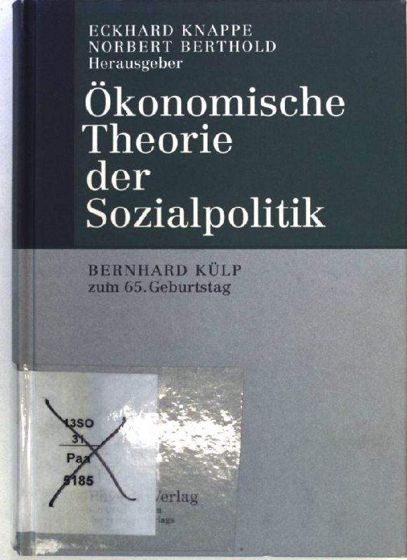 Ökonomische Theorie der Sozialpolitik: Bernhard Külp zum 65. Geburtstag. - Knappe, Eckhard und Norbert Berthold
