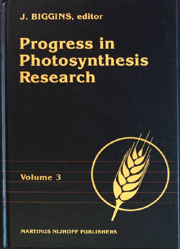 Progress in Photosynthesis Research: Volume 3 - Proceedings of the VIIth International Congress on Photosynthesis Providence, Rhode Island, USA, August 10-15, 1986 - Biggins, J. [Ed.]