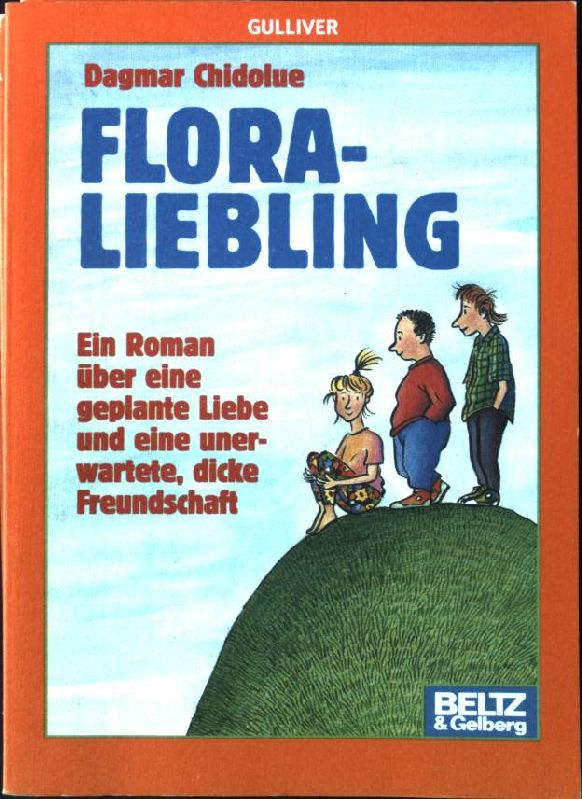 Floraliebling : ein Roman über eine geplante Liebe und eine unerwartete Freundschaft. Gulliver Taschenbuch 287, - Chidolue, Dagmar