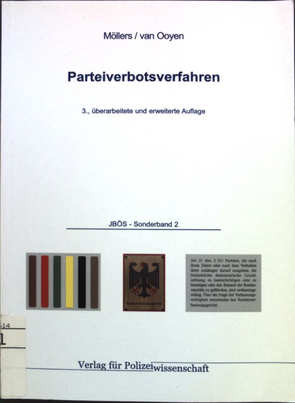 Parteiverbotsverfahren. Jahrbuch öffentliche Sicherheit, Sonderband ; 2 3. Aufl. - Möllers, Martin H. W. [Hrsg.] und Robert Ch van [Hrsg.] Ooyen