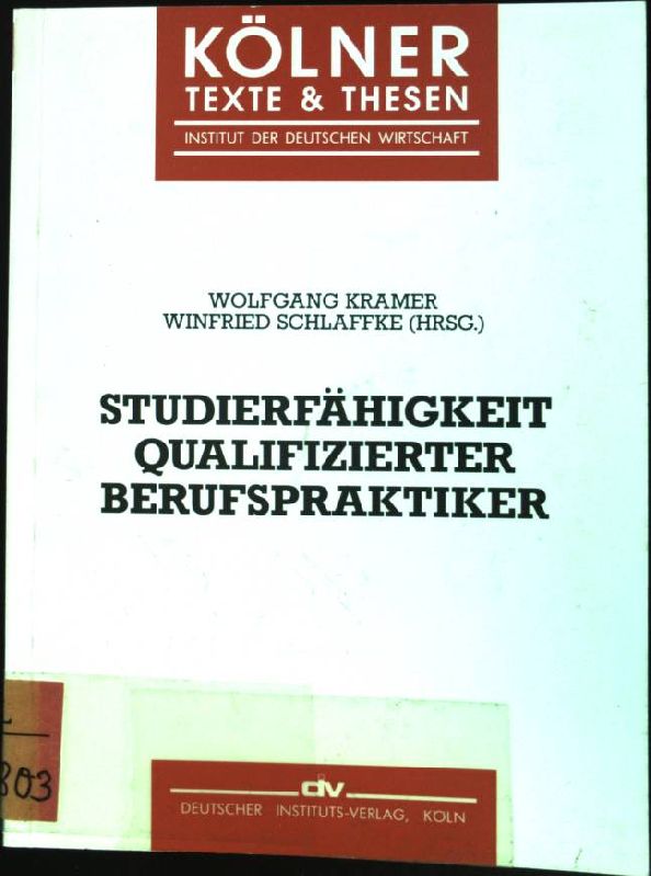 Studierfähigkeit qualifizierter Berufspraktiker. Kölner Texte & Thesen ; 15 - Kramer, Wolfgang [Hrsg.]