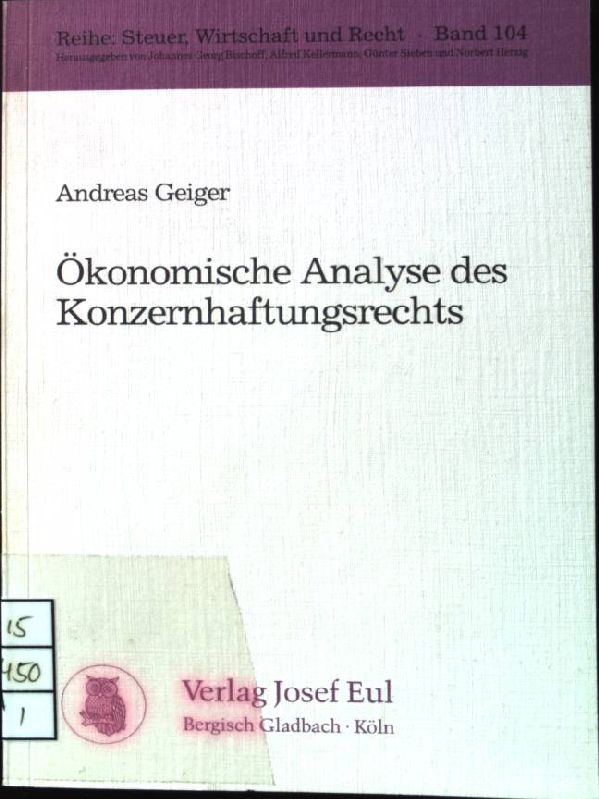 Ökonomische Analyse des Konzernhaftungsrechts. Steuer, Wirtschaft und Recht ; 104 - Geiger, Andreas