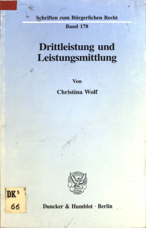 Drittleistung und Leistungsmittlung. Schriften zum Bürgerlichen Recht ; Bd. 178 - Wolf, Christina