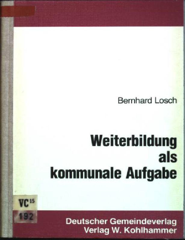 Weiterbildung als kommunale Aufgabe - Losch, Bernhard