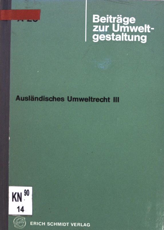 Ausländisches Umweltrecht III; Beiträge zur Umweltgestaltung ; H. 26 - Bothe, Michael [Hrsg.]