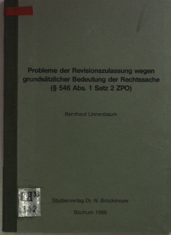 Probleme der Revisionszulassung wegen grundsätzlicher Bedeutung der Rechtssache (§ 546 Abs. 1 Satz 2 ZPO) Bochumer juristische Studien Nr. 46; - Linnenbaum, Bernhard