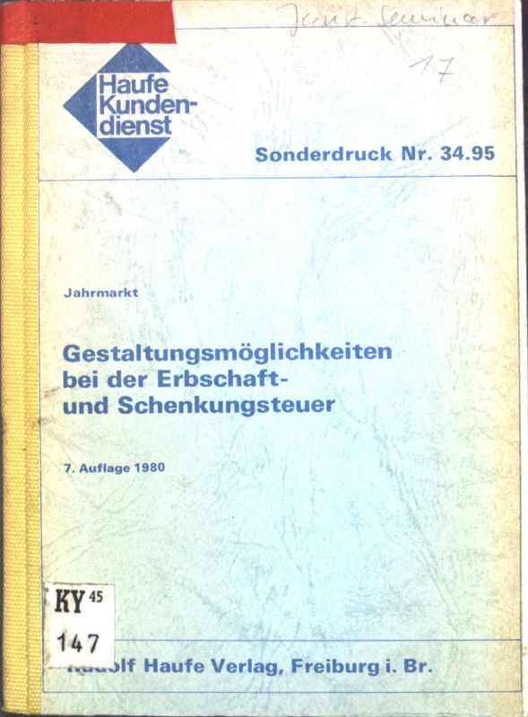 Gestaltungsmöglichkeiten bei der Erbschaft- und Schenkungsteuer; Haufe-Kundendienst, Sonderdruck Nr. 34.95; 7. Aufl. - Jahrmarkt, Manfred