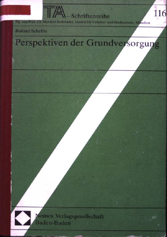 Perspektiven der Grundversorgung. Schriftenreihe des Archivs für Urheber- und Medienrecht UFITA Auflage: 1 - Scheble, Roland