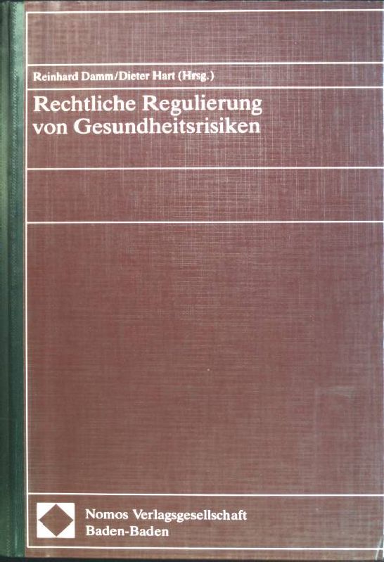 Rechtliche Regulierung von Gesundheitsrisiken - Damm, Reinhard und Dieter [Hrsg.] Hart