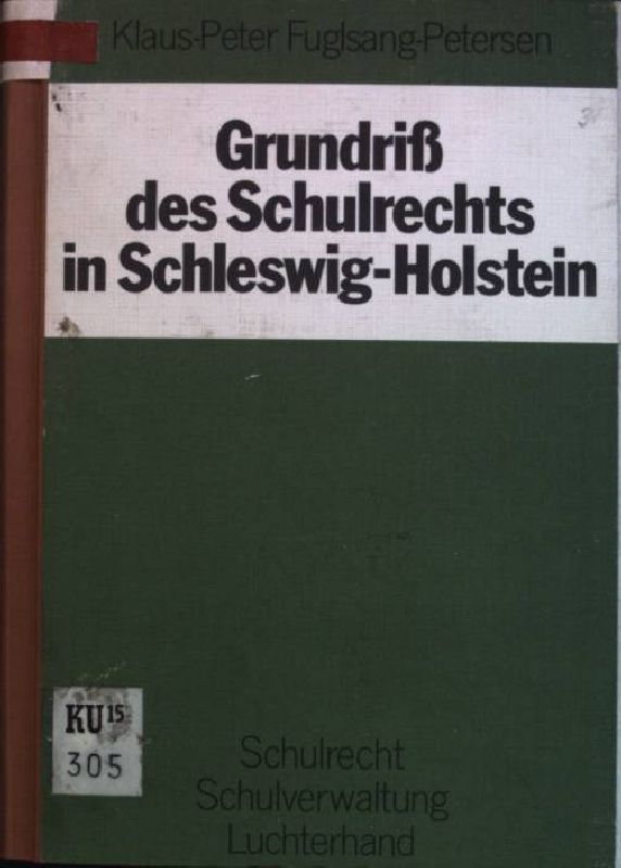 Grundriss des Schulrechts in Schleswig-Holstein Schulrecht, Schulverwaltung - Fuglsang-Petersen, Klaus-Peter