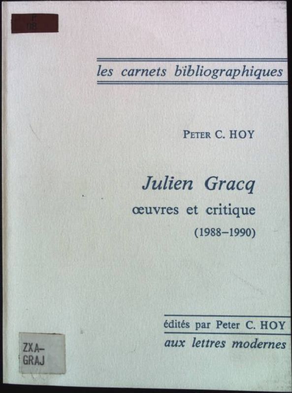 Julien Gracq : Oeuvres et critique 1988-1990 (les Carntes Bibliographiques) - Hoy, Peter C.