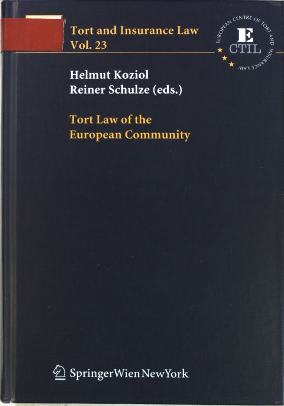 Tort Law of the European Community; Tort and Insurance Law, Vol. 23; - Koziol, Helmut and Reiner Schulze