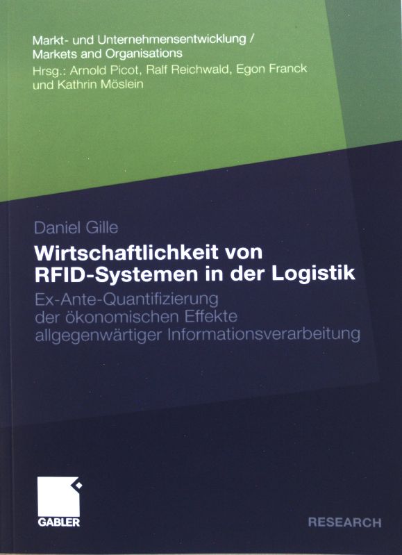 Wirschaftlichkeit von RFID-Systemen in der Logistik : Ex-Ante-Quantifizierung der ökonomischen Effekte allgegenwärtiger Informationsverarbeitung. Markt- und Unternehmensentwicklung; - Gille, Daniel