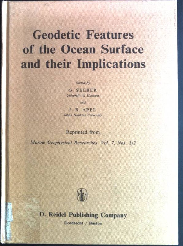 Geodetic Features of the Ocean Surface and their Implications Reprinted from Marine Geophysical Researches, Vol. 7, Nos. 1/2 - Seeber, G. and J.R. Apel