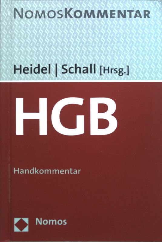 Handelsgesetzbuch : Handkommentar. - Ammon, Ludwig, Thomas (Hrsg.) Heidel und Alexander (Hrsg.) Schall