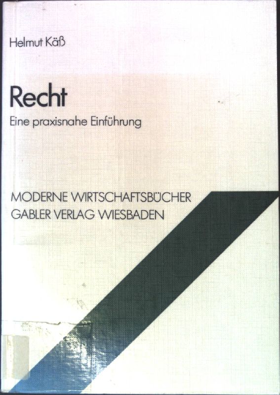 Recht : eine praxisnahe Einführung Moderne Wirtschaftsbücher ; 08 - Käß, Helmut