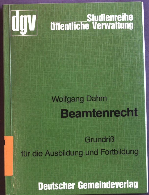 Beamtenrecht : Grundriss für d. Ausbildung u. Fortbildung. dgv-Studienreihe öffentliche Verwaltung - Dahm, Wolfgang
