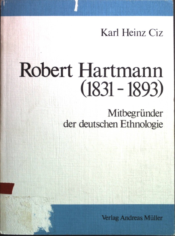 Robert Hartmann (1831 - 1893) : Mitbegr. d. dt. Ethnologie. - Ciz, Karl Heinz