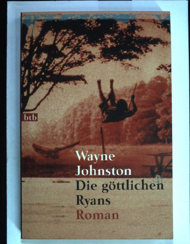 Die göttlichen Ryans : Roman. Nr.72985 : btb - Johnston, Wayne