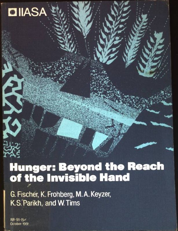 Hunger: beyond the reach of the invisible hand. International Institute for Applied Systems Analysis: Research report; 91,15 - Fischer, Günther