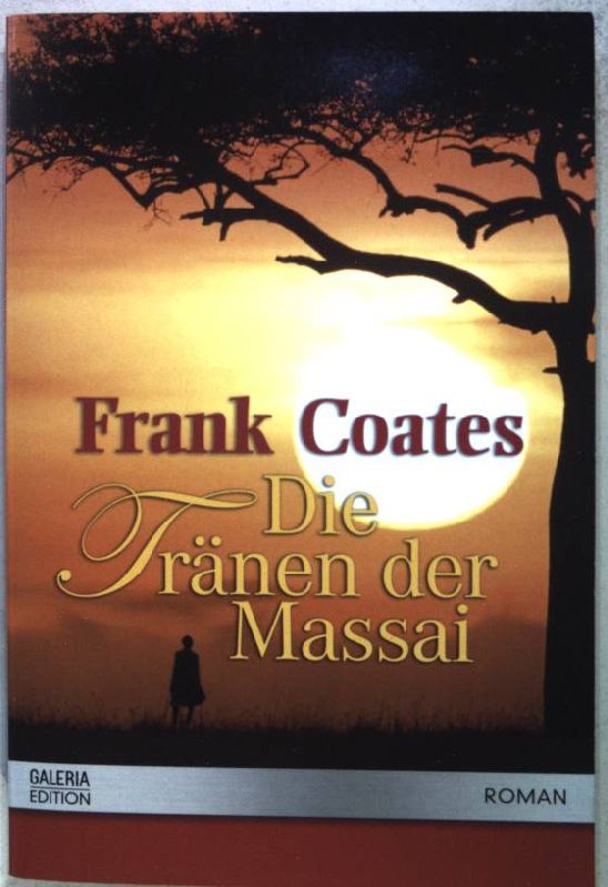 Die Tränen der Massai. - Coates, Frank und Regina (Übers.) Winter