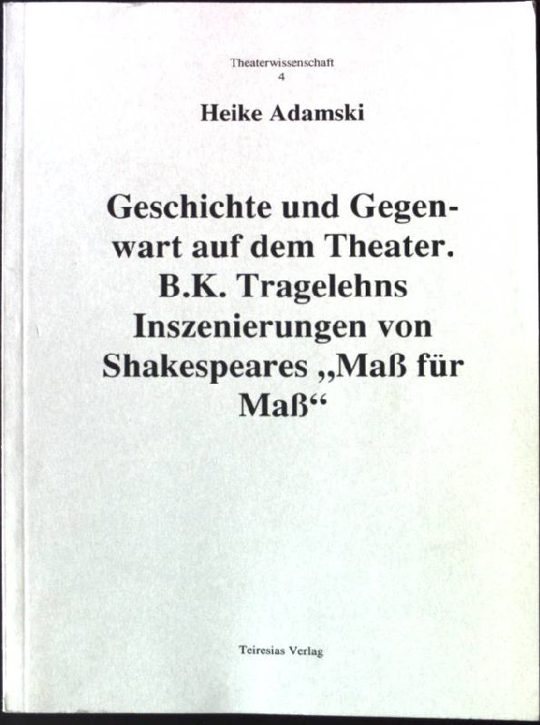 Geschichte und Gegenwart auf dem Theater. B.K. Tragelehns Inszenierungen von Shakespeares 