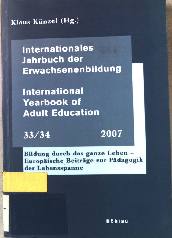 Bildung durch das ganze Leben - europäische Beiträge zur Pädagogik der Lebensspanne. Internationales Jahrbuch der Erwachsenenbildung ; Bd. 33/34 - Künzel, Klaus (Hrsg.)