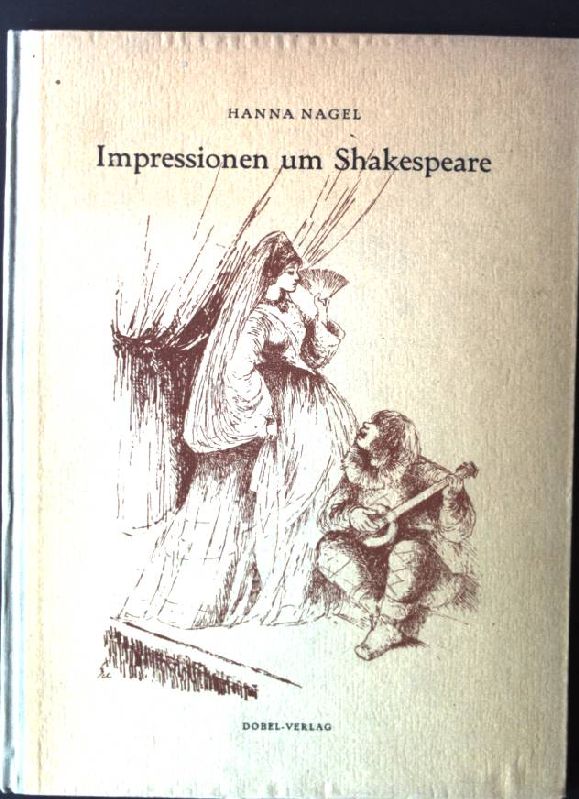 Impressionen um Shakespeare nach drei Aufführungen von Shakespeare-Komödien - Nagel, Hanna